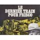 LE DERNIER TRAIN POUR FRISCO Synopsis 4p - 24x30 cm. - 1971 - George Peppard, Andrew V. McLaglen