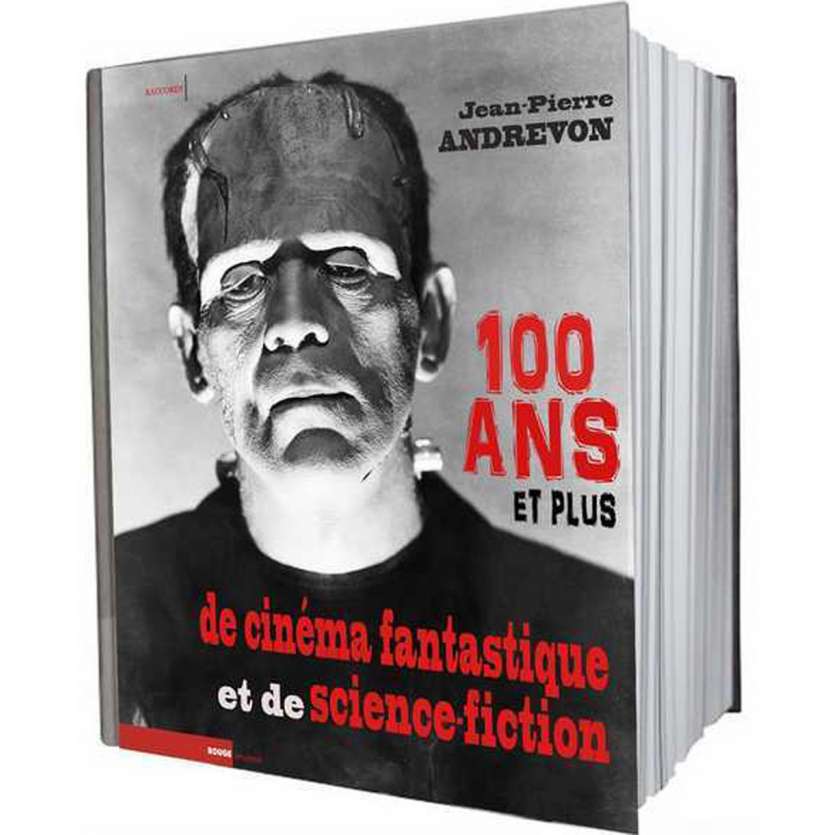100 ANS ET PLUS DE CINEMA FANTASTIQUE ET DE SCIENCE FICTION Jean-Pierre Andrevon - 2013 - Livre
