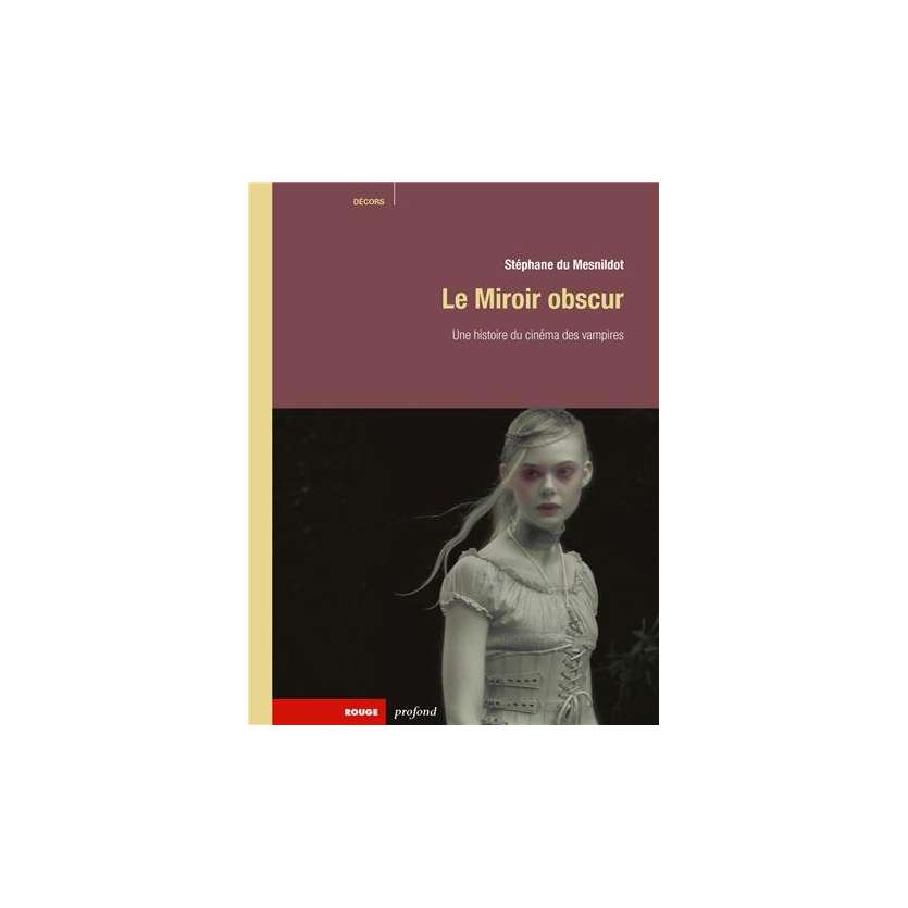 LE MIROIR OBSCUR Une Histoire du cinéma des vampires, Stéphane Du Mesnildot Livre