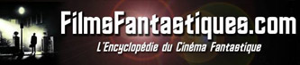 Filmsfantastiques.com L'encyclopedie du Cinema Fantastique